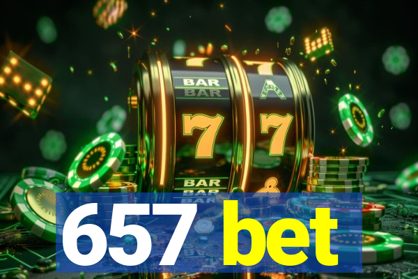 657 bet